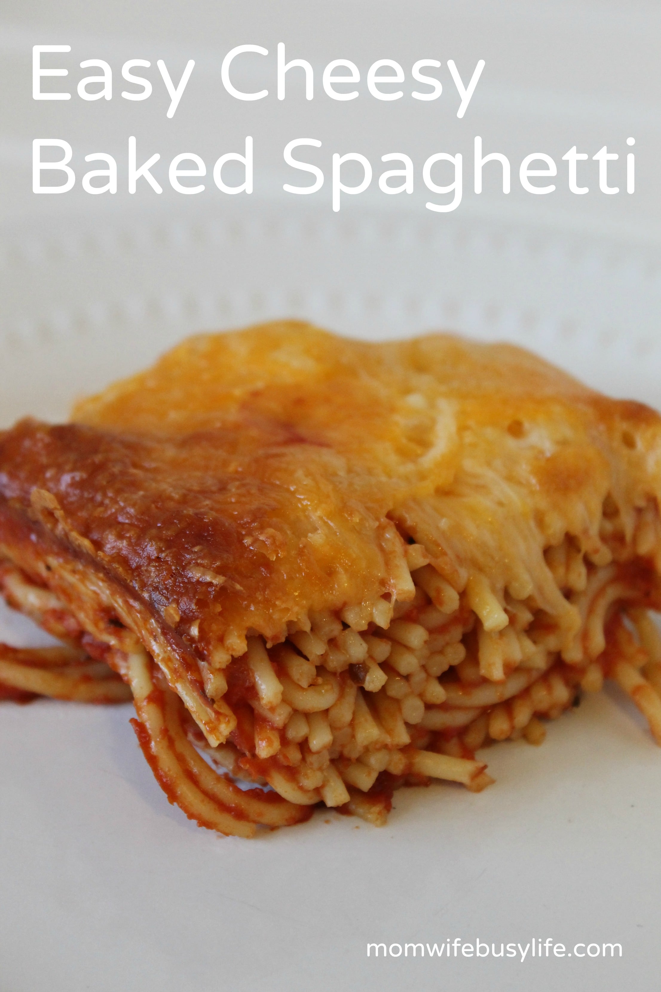 Easy Cheesy Baked Spaghetti Recipe Mom Wife Busy Life 8428