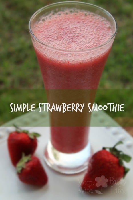 Simple Strawberry Smoothie - Mom. Wife. Busy Life.