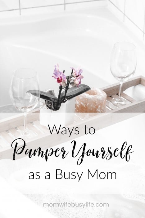 Ways to Pamper Yourself as A Busy Mom