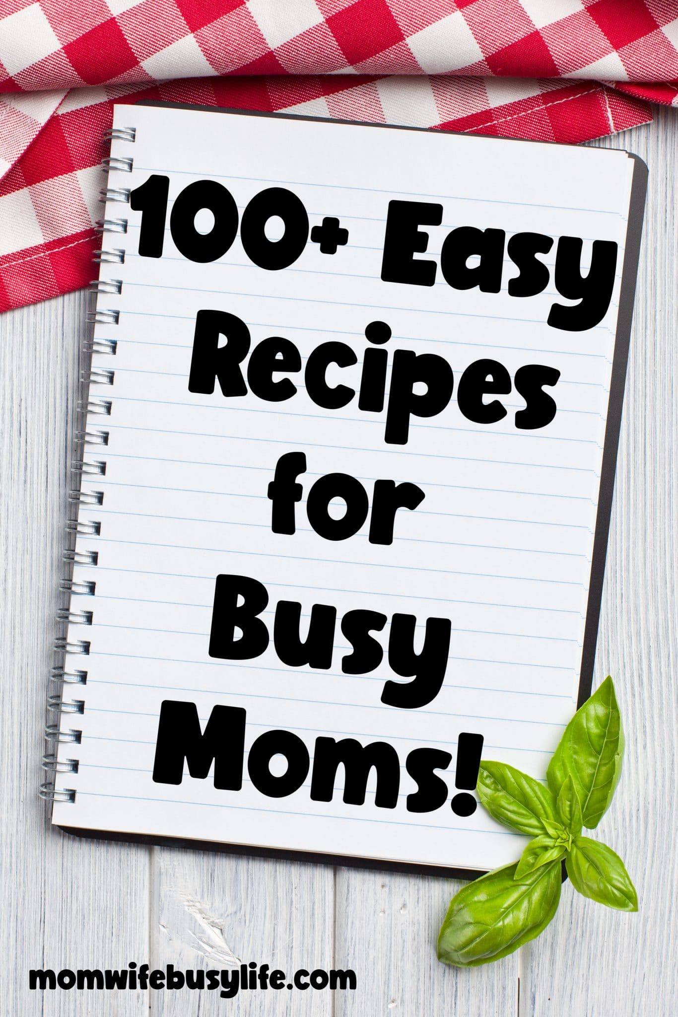 100+ Easy Recipes for Busy Moms Mom. Wife. Busy Life.