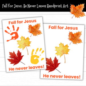 Printable Fall For Jesus He Never Leaves Handprint Art